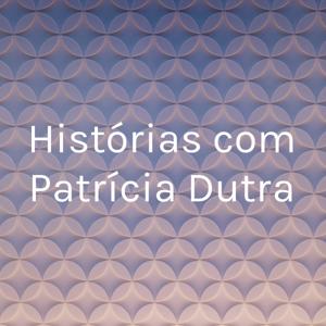 Histórias com Patrícia Dutra