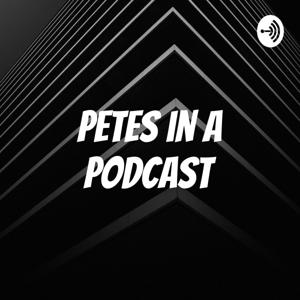 Petes in a Podcast