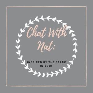 Chat with Nat: Inspired by the Spark in You!