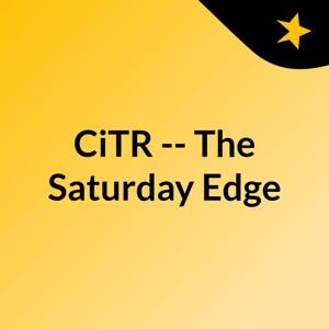 CiTR -- The Saturday Edge by CiTR & Discorder Magazine