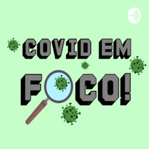 COVID EM FOCO!