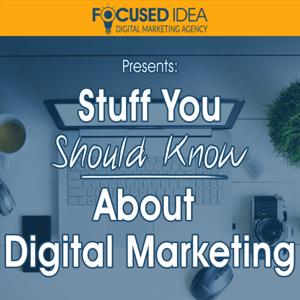 Stuff You Should Know About Digital Marketing