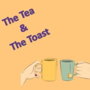 The Tea & The Toast