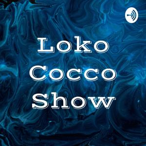 Loko Cocco Show