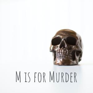 M is for Murder