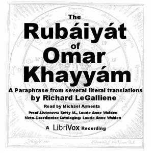 Rubáiyát of Omar Khayyám (Le Gallienne) - Version 2 by Omar Khayyám (1048 - 1131)