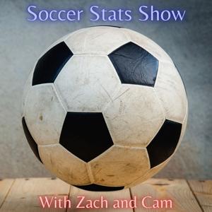 Soccer Stats Show w/ Zach and Cam