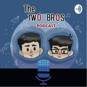 The Two Bros' Podcast