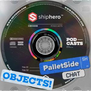 ShipHero: Home of 'PalletSide Chat' + 'Objects!'