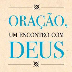 Oração - Um Encontro com Deus