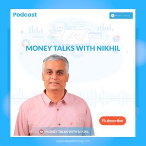 Money Talks with Nikhil by Nikhil Gopalakrishnan