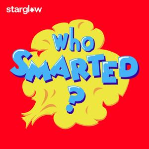 Who Smarted? - Educational Podcast for Kids by Atomic Entertainment / Starglow Media