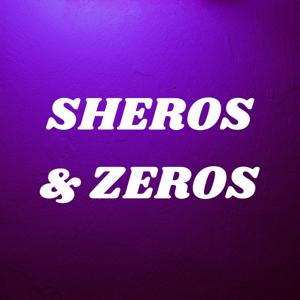 SHEROS & ZEROS