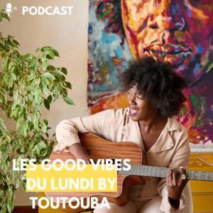 Les Good Vibes du Lundi by Toutouba