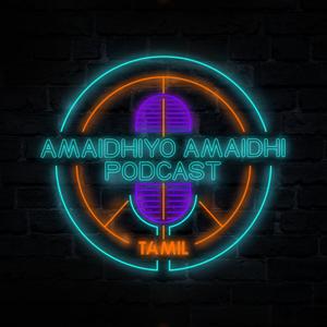 Amaidhiyo Amaidhi Podcast