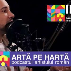 Arta pe Harta - podcastul artistului roman