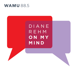 Diane Rehm: On My Mind by WAMU 88.5
