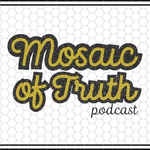 Mosaic of Truth Podcast