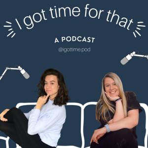 I Got Time for That...