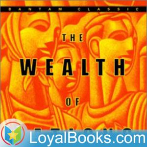 The Wealth of Nations by Adam Smith by Loyal Books