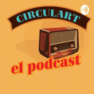 Circulart El Podcast