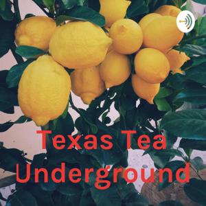 Texas Tea Underground