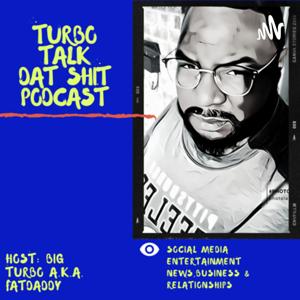 TURBOTALKDATSHITPODCAST