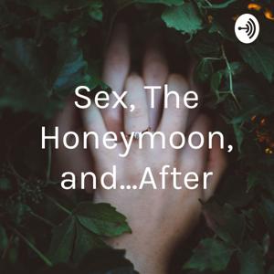 Sex, The Honeymoon, and...After