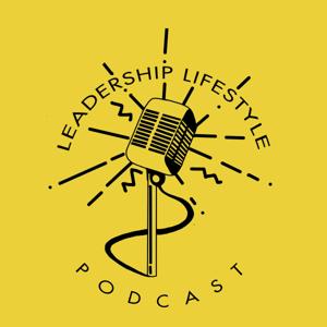 Leadership Lifestyle Podcast