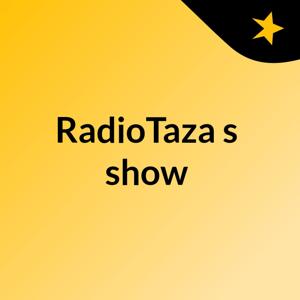 RadioTaza's show