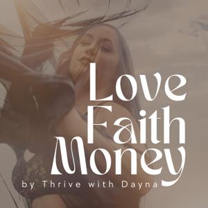 Love Faith Money by Thrive with Dayna