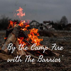 By The Camp Fire With The Barrios’