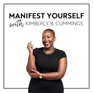 Manifest Yourself with Kimberly B. Cummings