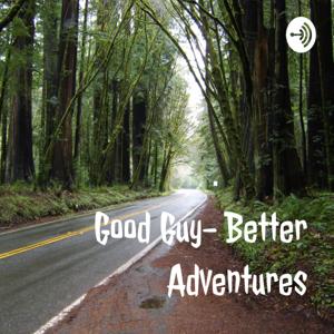 Good Guy- Better Adventures