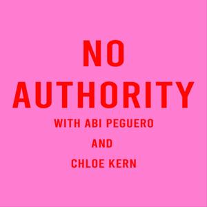 No Authority with Abi Peguero and Chloe Kern