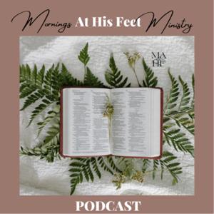 Mornings At His Feet Podcast
