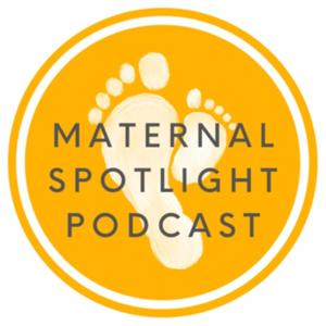 Maternal Spotlight Podcast