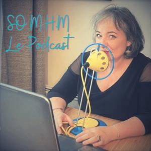 SO M.H.M - Le podcast