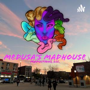 Medusa’s Madhouse