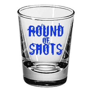 ROUND of SHOTS