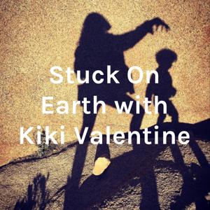 Stuck On Earth with Kiki Valentine