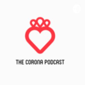 Corona Podcast: Conversations from Quarantine in the Time of Covid-19