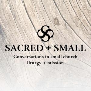 Sacred + Small Podcast