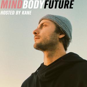 Mind Body Future with Kane