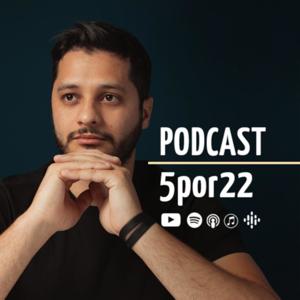 Podcast 5por22 - 1berto Cristovam