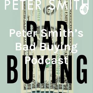 Peter Smith's Bad Buying Podcast