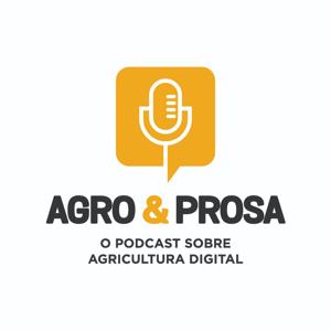 AGRO E PROSA -  O podcast sobre agricultura digital.