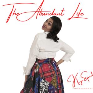 Keya Speaks...The Abundant Life