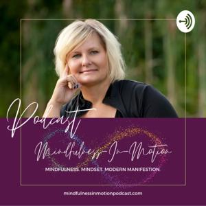 The Mindfulness-In-Motion Podcast - Mindfulness-Based Living & Business