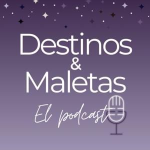 Destinos&Maletas: El Podcast by Majo Moguilner